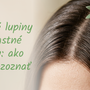 Suché lupiny vs mastné lupiny: ako ich rozoznať